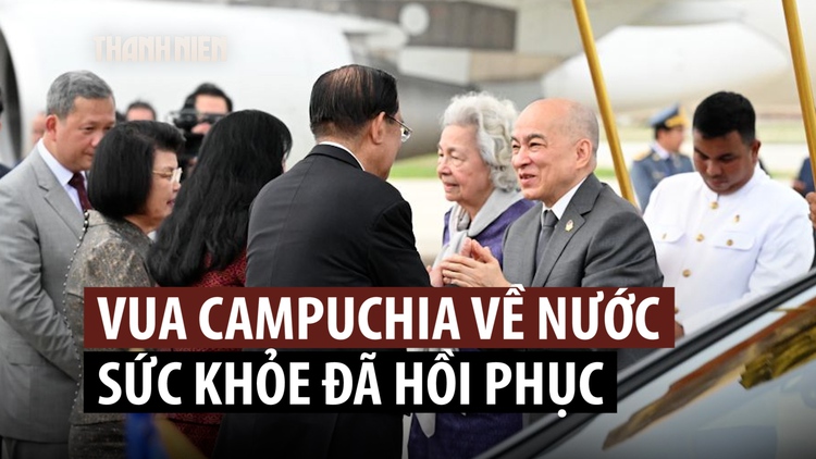 Quốc vương Sihamoni trở về Campuchia sau khi điều trị ung thư ở Trung Quốc