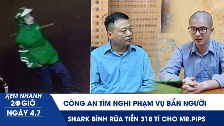 Xem nhanh 20h ngày 4.7: Công an Đắk Lắk tìm nghi phạm vụ bắn người | Shark Bình rửa tiền 318 tỉ cho Mr.Pips