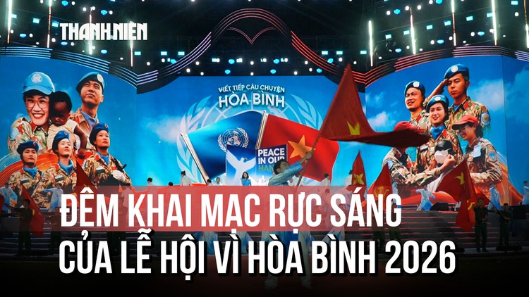 Đêm khai mạc rực sáng của Lễ hội Vì hòa bình 2026