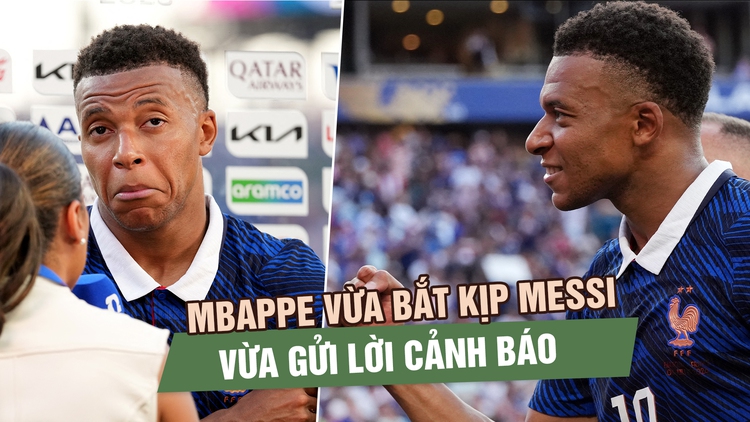 Mbappe vừa bắt kịp Messi, vừa gửi lời cảnh báo ở World Cup 2026