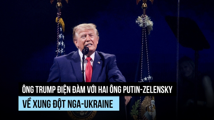 Ông Trump điện đàm với cả hai ông Putin và Zelensky 
