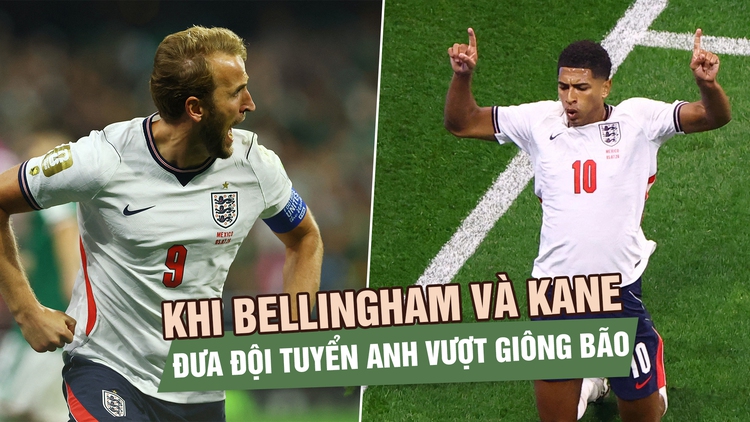 Bellingham và Kane: Khi ngôi sao lớn cứu đội tuyển Anh qua ‘giông bão’ ở Mexico