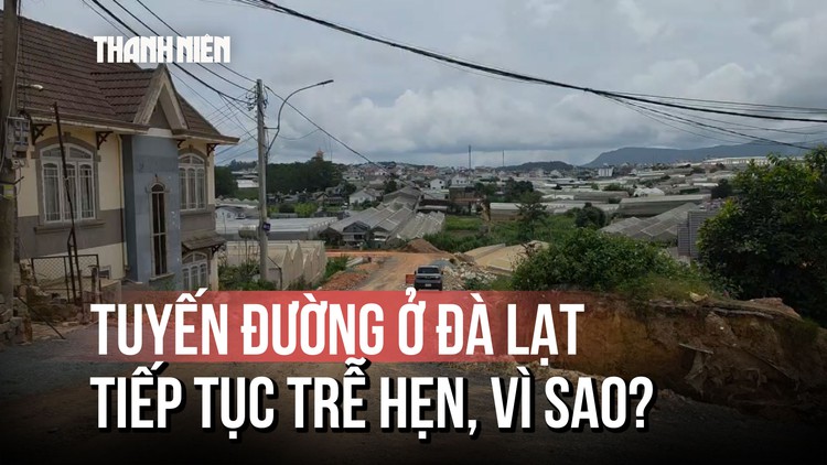 Tuyến đường nối từ Lữ Gia xuống hồ Xuân Hương Đà Lạt lại trễ hẹn, vì sao?