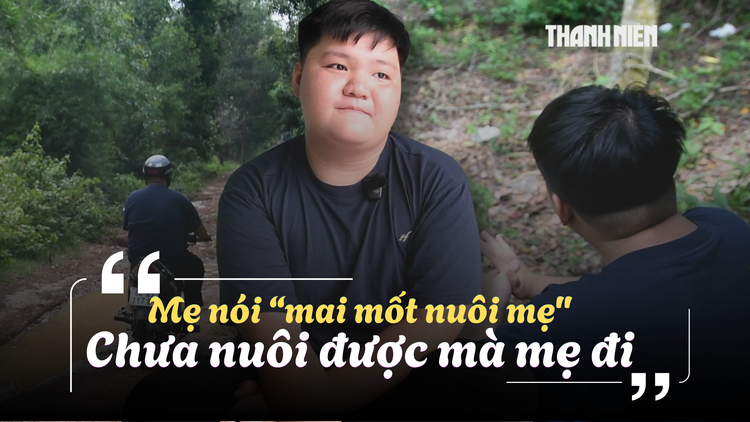 Trước ngưỡng cửa đại học: Nam sinh ôm ký ức về mẹ, làm công nhân viết tiếp ước mơ