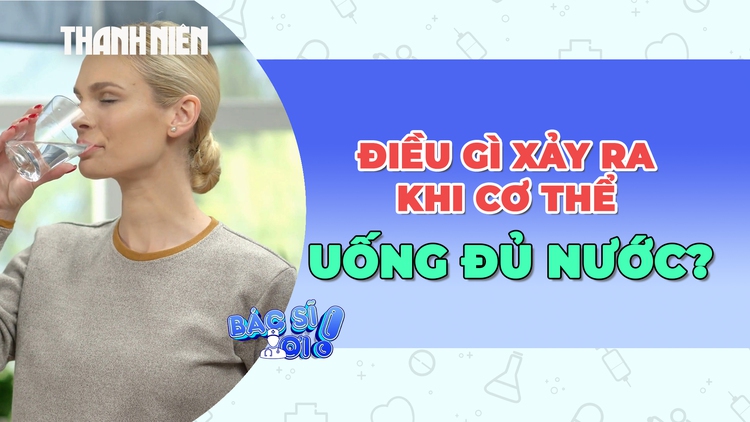 Điều gì sẽ xảy ra khi cơ thể uống đủ nước?