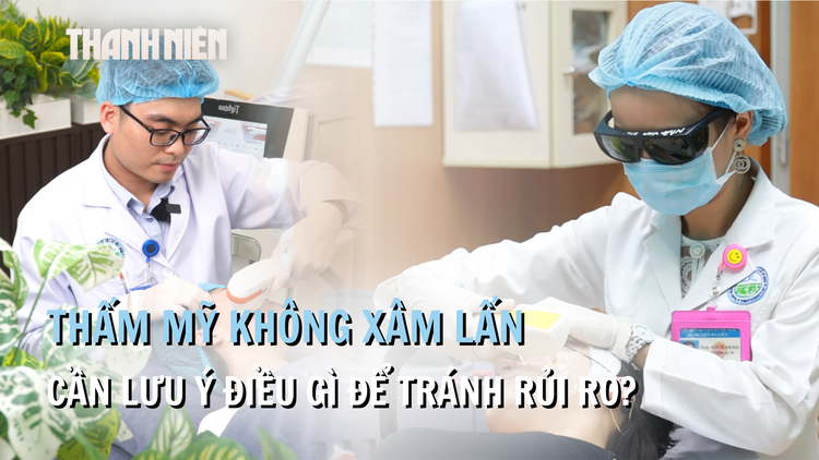 Làm đẹp không xâm lấn: Cần lưu ý điều gì để tránh rủi ro?