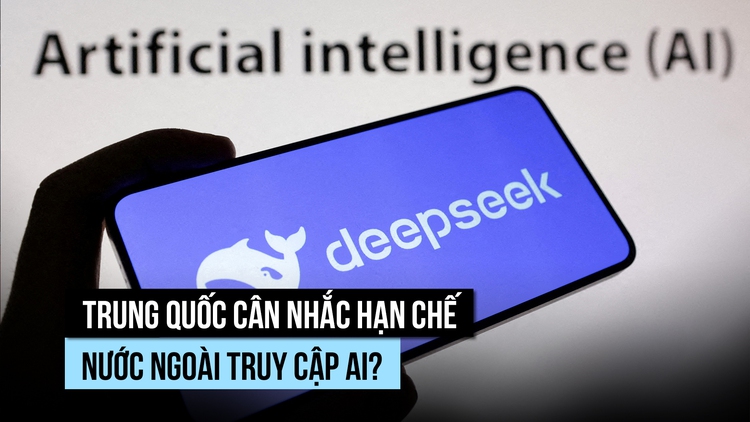 Trung Quốc có thể hạn chế nước ngoài truy cập các mô hình AI tiên tiến?