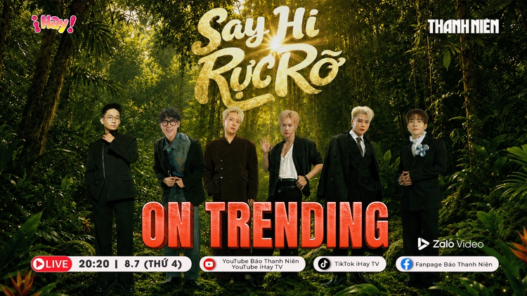 ON TRENDING: Hé lộ bí quyết 'sinh tồn' nơi hoang dã của dàn sao Say Hi Rực Rỡ