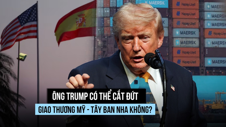 Ông Trump có thể cắt đứt giao thương Mỹ - Tây Ban Nha không?
