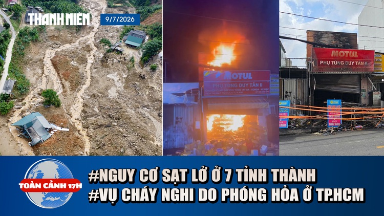 Toàn cảnh 17h: Điều tra vụ cháy nghi phóng hỏa tại TP.HCM | Nguy cơ sạt lở ở 7 tỉnh thành 