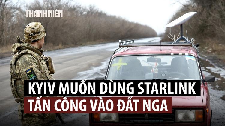 Ukraine muốn Tổng thống Trump, tỉ phú Musk cho dùng Starlink đánh sâu vào đất Nga