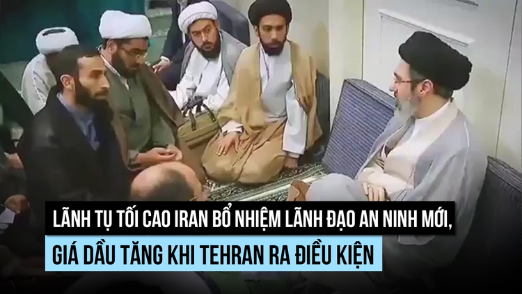 Lãnh tụ tối cao Iran bổ nhiệm lãnh đạo an ninh mới, giá dầu tăng