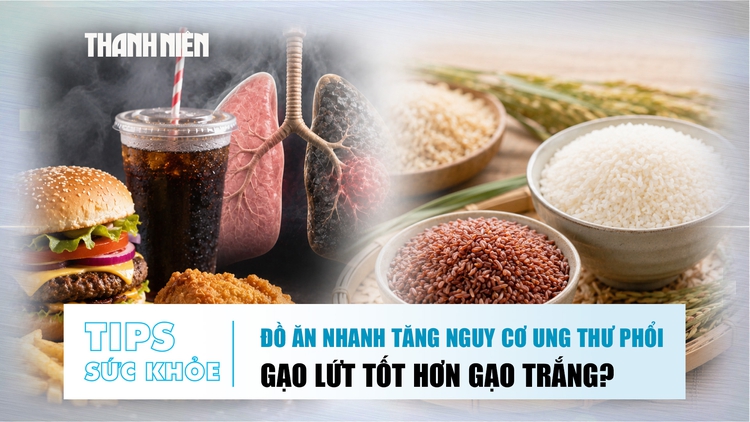 Bản tin sức khỏe 12.8: Đồ ăn nhanh tăng nguy cơ ung thư phổi | Gạo lứt tốt hơn gạo trắng?