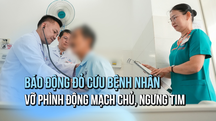 Báo động đỏ cứu bệnh nhân vỡ phình động mạch chủ bụng, ngừng tim trên bàn mổ