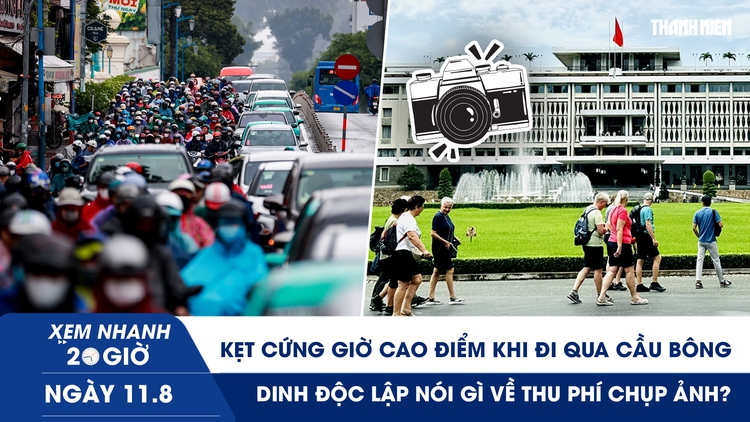 Xem nhanh 20h ngày 11.8: Kẹt cứng giờ cao điểm khi đi qua cầu Bông | Dinh Độc Lập nói gì về thu phí chụp ảnh?