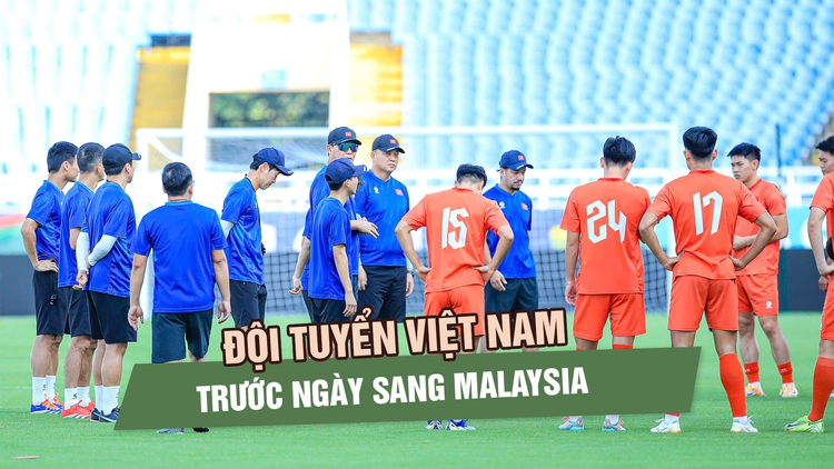 Đội tuyển Việt Nam trước ngày sang Malaysia: Tăng tốc chiến thuật, thể trạng toàn đội ổn định