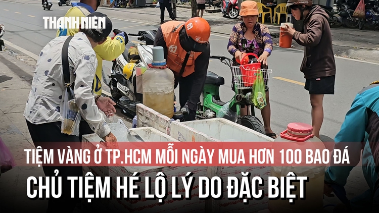 Tiệm vàng ở TP.HCM mỗi ngày mua hơn 100 bao đá, chủ tiệm hé lộ lý do đặc biệt