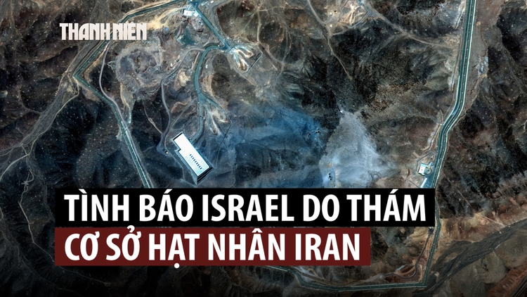 Tình báo Israel từng nhiều lần trinh sát cơ sở hạt nhân ngầm của Iran