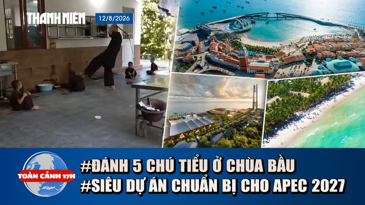 Toàn cảnh 17h: Lời khai vụ đánh 5 chú tiểu ở chùa Bầu | Phú Quốc dồn lực cho các siêu dự án đón APEC 2027