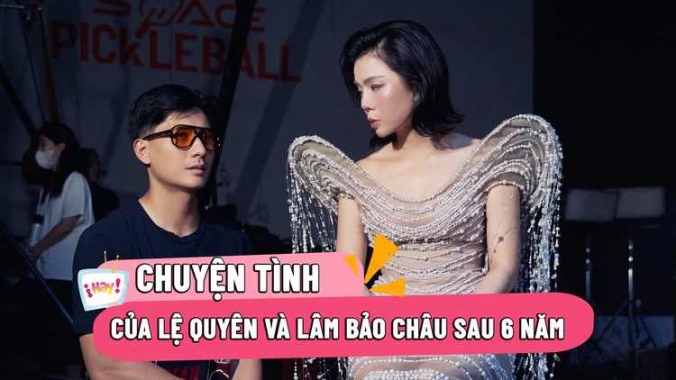 Lệ Quyên: Lâm Bảo Châu dành toàn bộ thời gian cho tôi