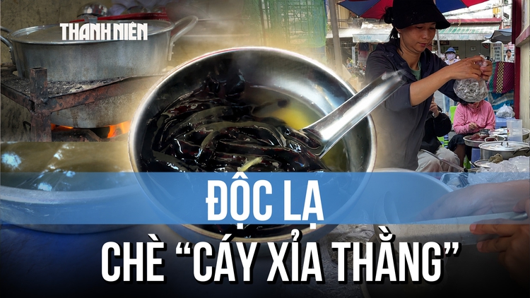 Chè 'Cáy xỉa thằng': Món ngon người Hoa mỗi tháng chỉ bán 2 ngày