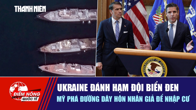 Tiêu điểm quốc tế ngày 14.8: Ukraine đánh Hạm đội Biển Đen | Mỹ phá đường dây hôn nhân giả để nhập cư