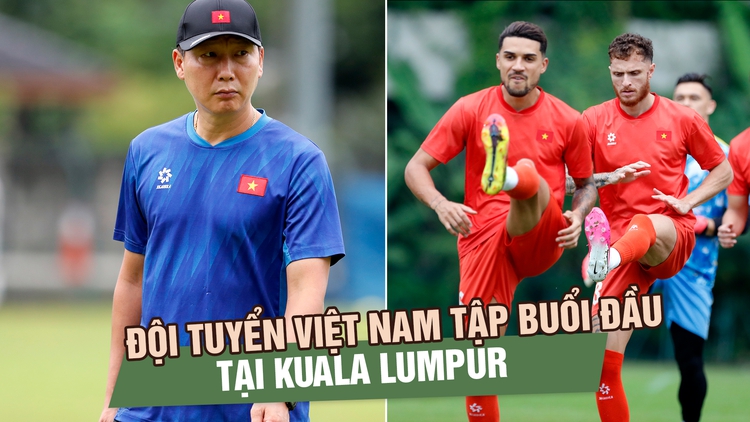 Đội tuyển Việt Nam tập buổi đầu tại Kuala Lumpur, cầu thủ Malaysia tự tin ‘sẽ gây sốc’