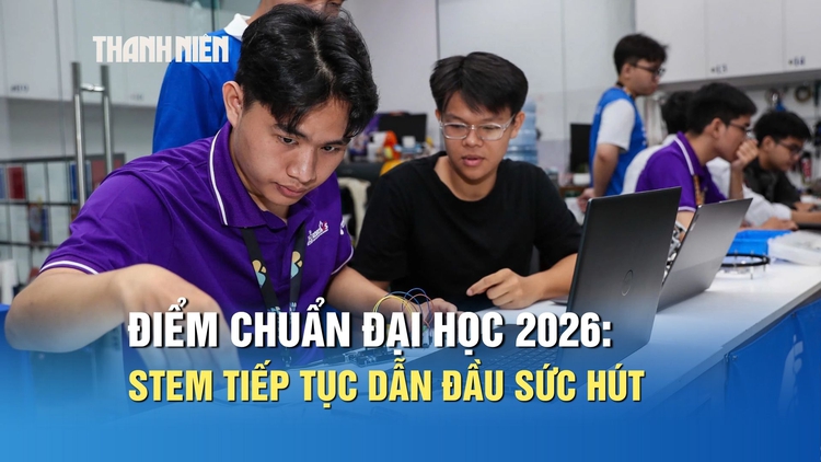 Điểm chuẩn đại học 2026: STEM tiếp tục dẫn đầu sức hút