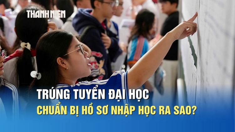 Trúng tuyển đại học, thí sinh cần chuẩn bị hồ sơ nhập học ra sao?