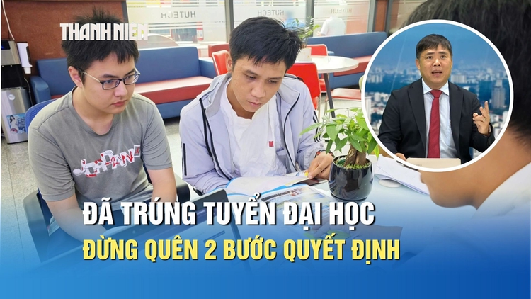 Đã trúng tuyển đại học, thí sinh đừng quên 2 bước quan trọng