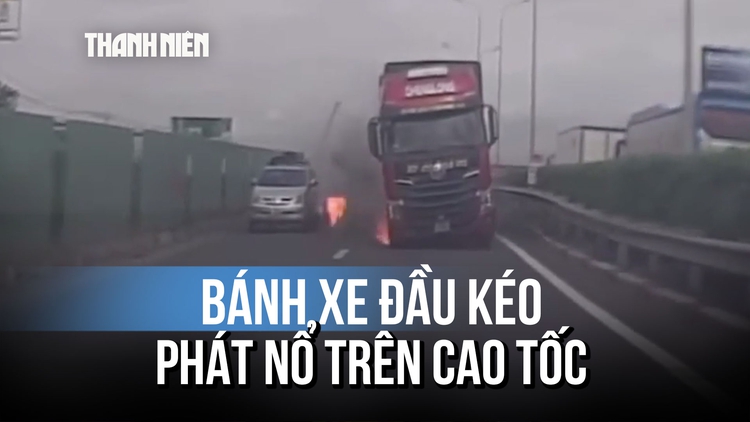 Bánh xe đầu kéo phát nổ, bốc cháy rồi văng ra khỏi xe trên cao tốc