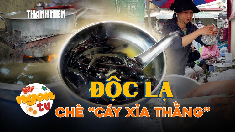 Chè 'Cáy xỉa thằng': Món ngon người Hoa mỗi tháng chỉ bán 2 ngày