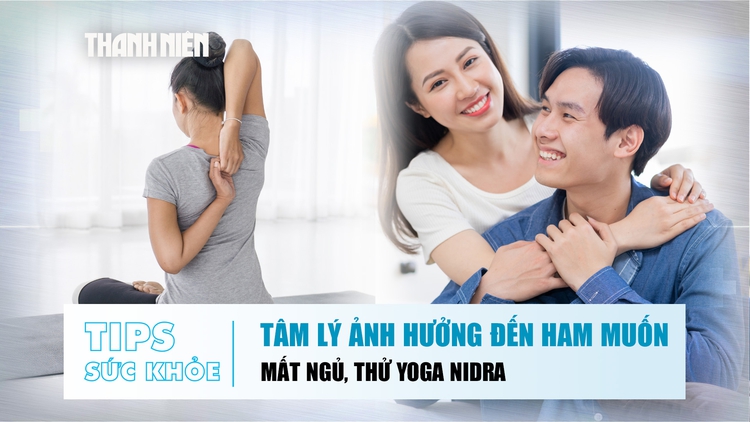 Bản tin sức khỏe 17.8: Độc lập hay chỉ đang sợ tổn thương | Mất ngủ, nên thử Yoga Nidra