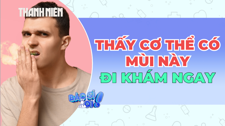 Thấy mùi cơ thể như thế này, đi khám ngay!