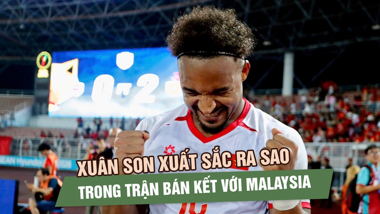 Xuân Son xuất sắc ra sao trong trận bán kết với Malaysia?