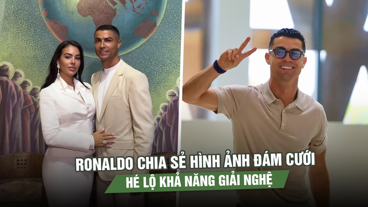 Ronaldo chia sẻ hình ảnh đám cưới, hé lộ khả năng giải nghệ