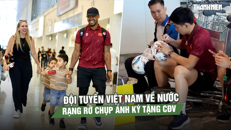 Đội tuyển Việt Nam về nước chuẩn bị bán kết lượt về, rạng rỡ chụp ảnh ký tặng CĐV