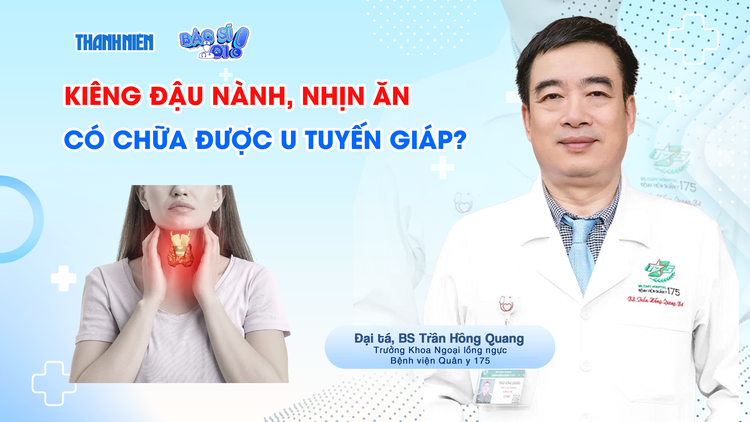 Bác sĩ ơi: Kiêng đậu nành, nhịn ăn có chữa được u tuyến giáp!
