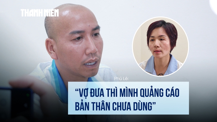 Phú Lê khai tin tưởng vợ, 'miễn là tốt cho gia đình'