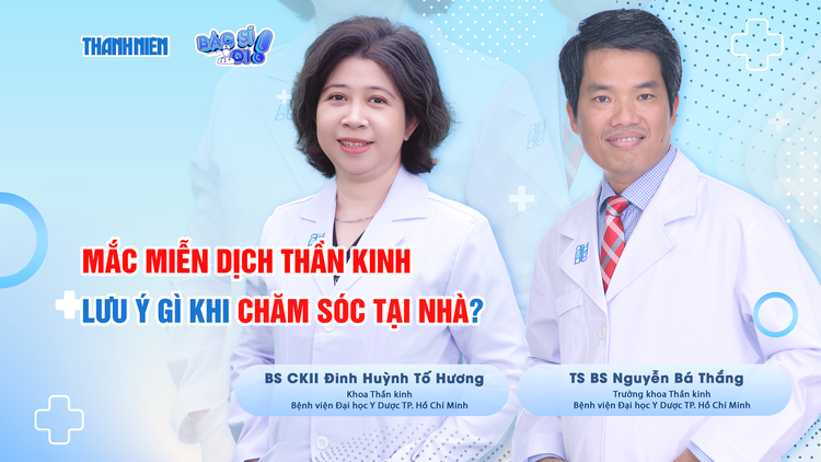 Bệnh miễn dịch thần kinh cần lưu ý điều gì khi chăm sóc tại nhà?