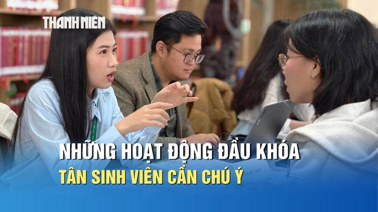 Những hoạt động đầu khóa tân sinh viên cần chú ý