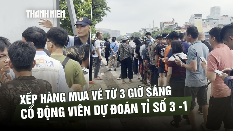 CĐV xếp hàng từ 3 giờ sáng săn vé trận bán kết Việt Nam - Malaysia