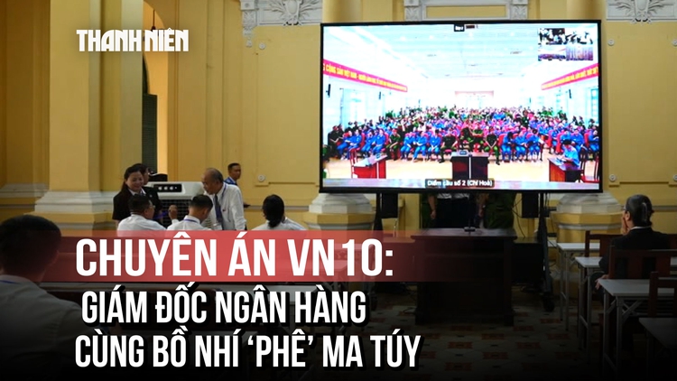 Chuyên án VN10: Cựu giám đốc ngân hàng rủ rê bồ nhí 'phê' ma túy