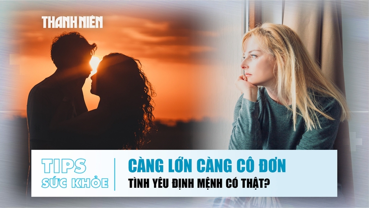 Bản tin sức khỏe ngày 20.8: Càng lớn càng cô đơn? | Có nên tin tình yêu định mệnh?