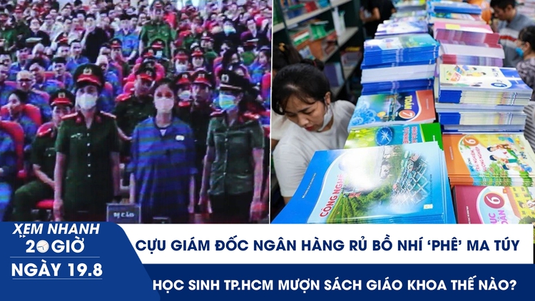 Xem nhanh 20h ngày 19.8: Cựu giám đốc ngân hàng rủ bồ nhí ‘phê’ ma túy | Đề xuất nâng ngưỡng kê khai thuế lên 10 tỉ