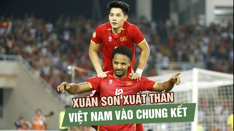 Đội tuyển Việt Nam vào chung kết gặp Thái Lan, Xuân Son dẫn đầu cuộc đua Vua phá lưới