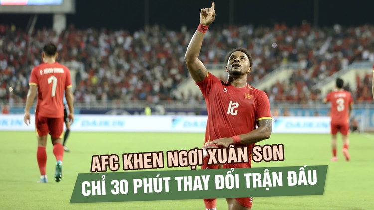 AFC khen ngợi Xuân Son, lần thứ 2 liên tiếp được chấm điểm cao nhất trận