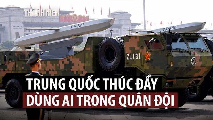 Ông Tập Cận Bình chỉ thị quân đội tăng cường ứng dụng AI