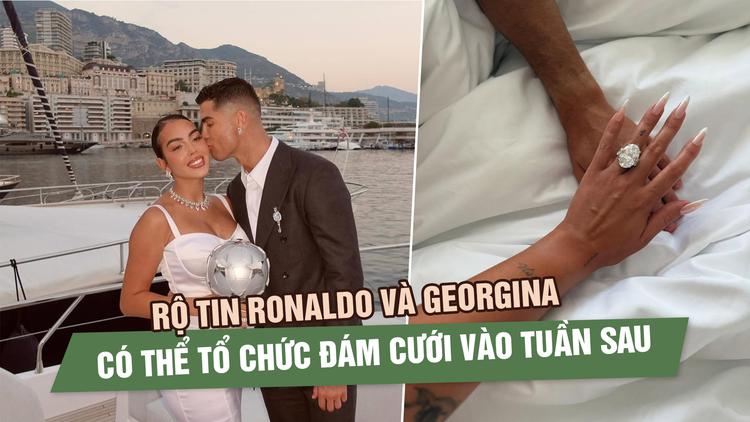 Rộ tin Ronaldo và Georgina có thể tổ chức đám cưới tại quê nhà Madeira vào tuần sau