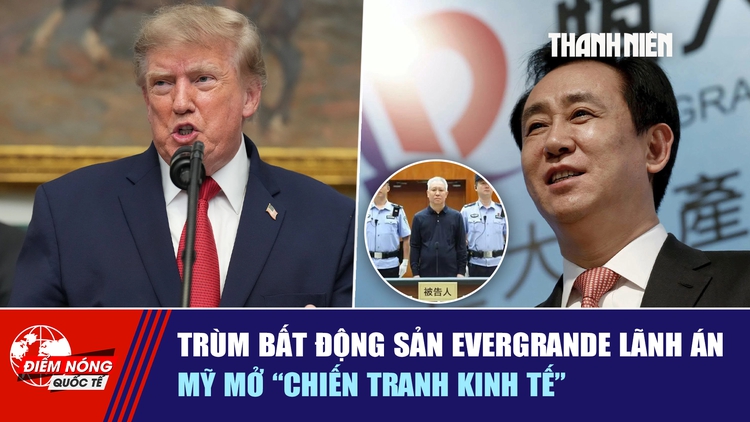  Trùm bất động sản Evergrande lãnh án | Mỹ mở 'chiến tranh kinh tế'